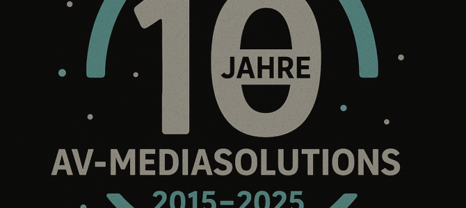 10 Jahre AV-Mediasolutions 10 Jahre AV-Mediasolutions
